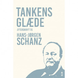 Tankens glæde - efterskrift til Hans-Jørgen Schanz: efterskrift til Hans-Jørgen Schanz