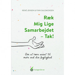 Ræk mig lige samarbejdet - tak!: Om at være ansat til mere end din faglighed