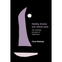 Healing Dramas and Clinical Plots: The Narrative Structure of Experience