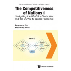Competitiveness Of Nations 1, The: Navigating The Us-china Trade War And The Covid-19 Global Pandemic