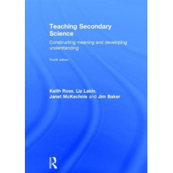 Teaching Secondary Science: Constructing Meaning and Developing Understanding