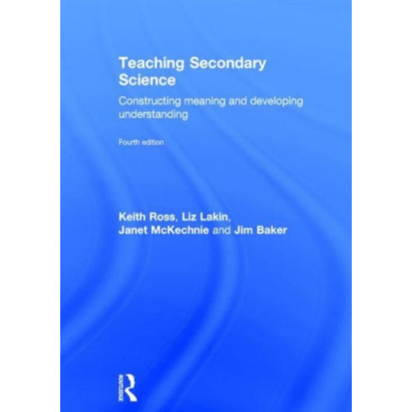 Teaching Secondary Science: Constructing Meaning and Developing Understanding