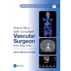How to be a Safe Consultant Vascular Surgeon from Day One: The Unofficial Guide to Passing the FRCS (VASC)