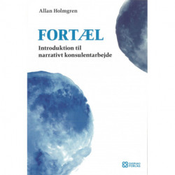 Fortæl: Introduktion til ledelse og konsulentarbejde med et narrativt perspektiv