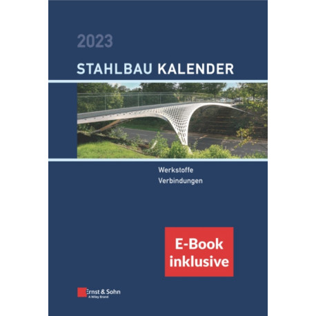 Stahlbau-Kalender 2023: Schwerpunkte: Werkstoffe, Verbindungen (inkl. e-Book als PDF)