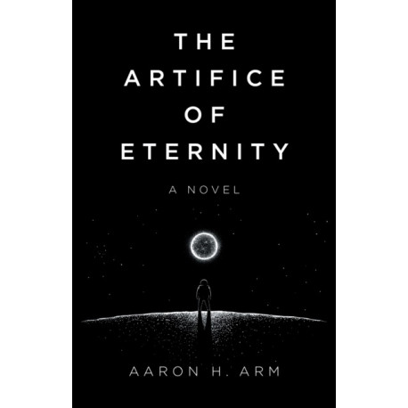 Artifice of Eternity, The: A Novel