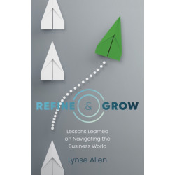 Refine & Grow: Lessons Learned on Navigating the Business World