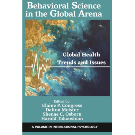 Behavioral Science in the Global Arena: Global Health Trends and Issues