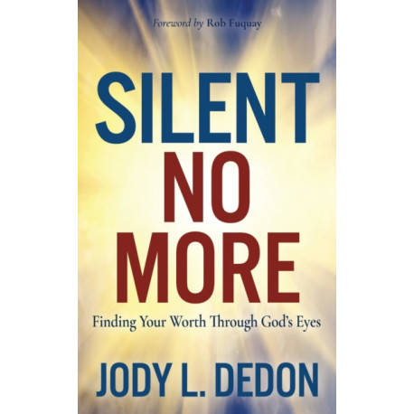 Silent No More: Finding Your Worth Through God's Eyes