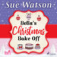 Bella's Christmas Bake Off: A hilarious holiday read about best friends and baking