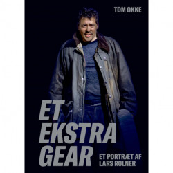 Et ekstra gear: Et portræt af Lars Rolner
