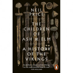 The Children of Ash and Elm: A History of the Vikings
