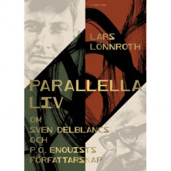 Parallella liv : om Sven Delblancs och P.O. Enquists författarskap
