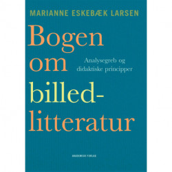 Bogen om billedlitteratur: Analysegreb og didaktiske principper