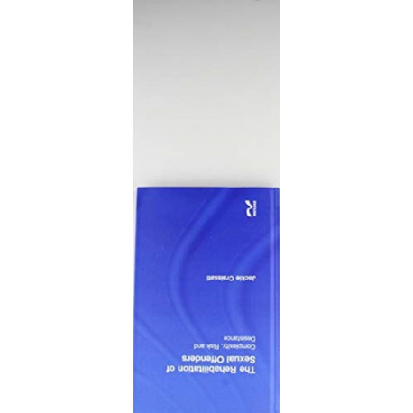 The Rehabilitation of Sexual Offenders: Complexity, Risk and Desistance