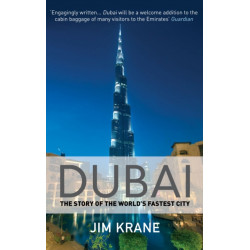 Dubai: The Story of the World's Fastest City