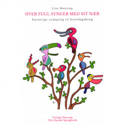 Hver fugl synger med sit næb: Farverige ordsprog til hverdagsbrug