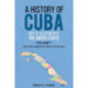 A History of Cuba and its Relations with the United States, Vol 1 1492-1845: From the Conquest of Cuba to La Escalera