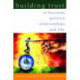 Building Trust: In Business, Politics, Relationships, and Life