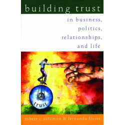 Building Trust: In Business, Politics, Relationships, and Life
