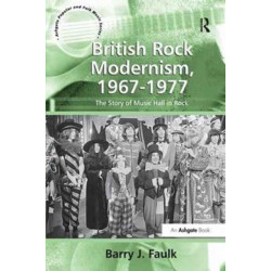 British Rock Modernism, 1967-1977: The Story of Music Hall in Rock
