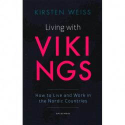 Living with Vikings: How to Live and Work in the Nordic Countries