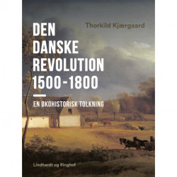 Den danske revolution 1500-1800. En økohistorisk tolkning