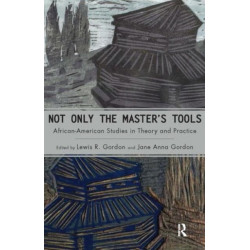 Not Only the Master's Tools: African American Studies in Theory and Practice