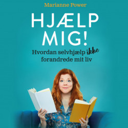 Hjælp mig!: Hvordan selvhjælp (ikke) forandrede mit liv