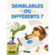 Semblables ou différents ?