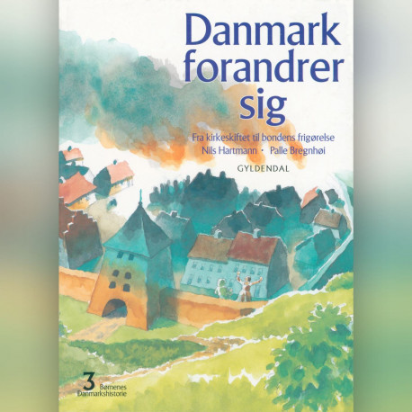 Børnenes Danmarkshistorie 3 - Danmark forandrer sig: fra kirkeskiftet til bondens frigørelse