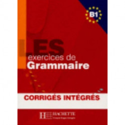 Les Exercices de Grammaire: Livre de l'eleve B1 + corriges