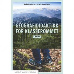 Geografididaktikk for klasserommet : en innføringsbok i geografiundervisning for studenter og lærere