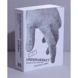 Underværket: Udvalgte tekster 2004-2018