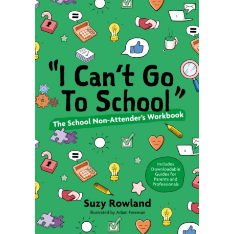I can't go to school!': The School Non-Attender's Workbook