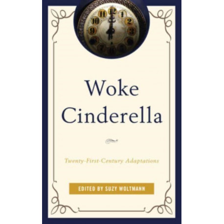 Woke Cinderella: Twenty-First-Century Adaptations