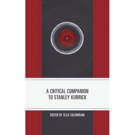 A Critical Companion to Stanley Kubrick