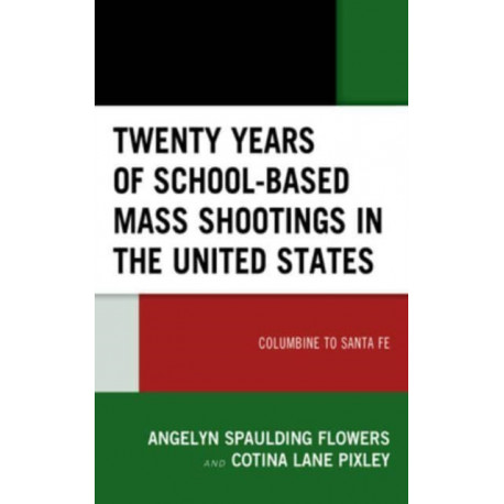 Twenty Years of School-based Mass Shootings in the United States: Columbine to Santa Fe