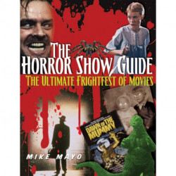 Horror Show Guide: The Ultimate Frightfest of Movies