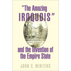 "The Amazing Iroquois" and the Invention of the Empire State