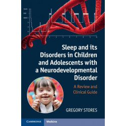 Sleep and its Disorders in Children and Adolescents with a Neurodevelopmental Disorder: A Review and Clinical Guide