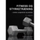 Fitness og styrketræning: øvelser, programmer og metoder