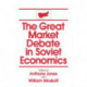 The Great Market Debate in Soviet Economics: An Anthology: An Anthology