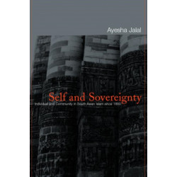 Self and Sovereignty: Individual and Community in South Asian Islam Since 1850