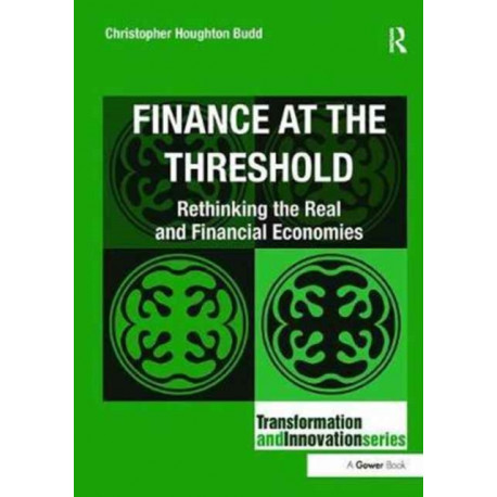 Finance at the Threshold: Rethinking the Real and Financial Economies
