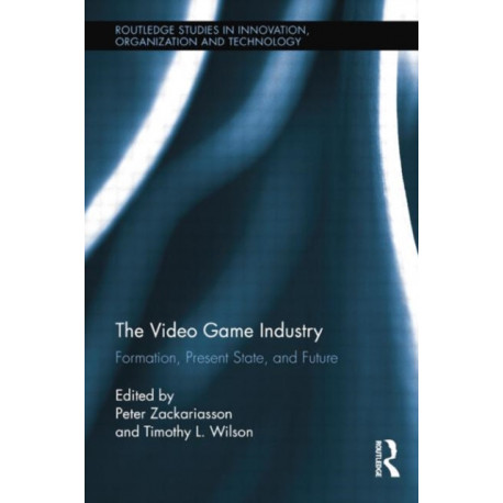 The Video Game Industry: Formation, Present State, and Future