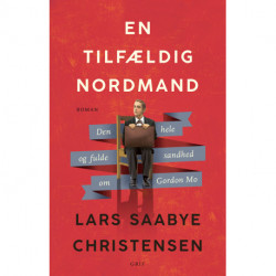 En tilfældig nordmand: Den fulde og hele sandhed om Gordon Mo