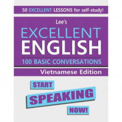 Lee's Excellent English: Start Speaking Now! - Vietnamese Edition
