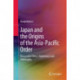 Japan and the Origins of the Asia-Pacific Order: Masayoshi Ohira's Diplomacy and Philosophy