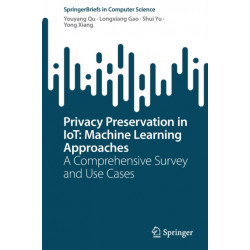 Privacy Preservation in IoT: Machine Learning Approaches: A Comprehensive Survey and Use Cases